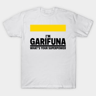 I'm Garifuna What's Your Superpower T-Shirt